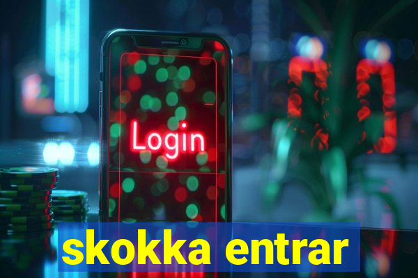 skokka entrar